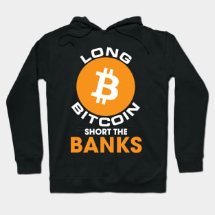 Long Bitcoin Short The Banks Cryptocurrency Hoodie